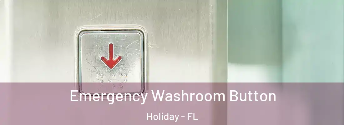 Emergency Washroom Button Holiday - FL