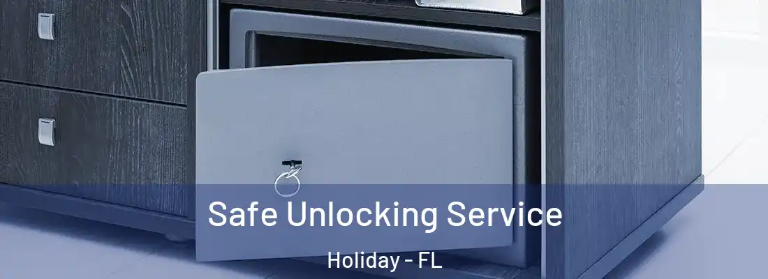 Safe Unlocking Service Holiday - FL