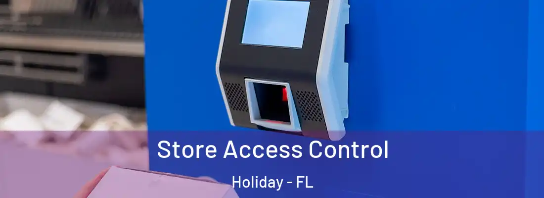 Store Access Control Holiday - FL