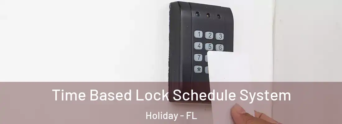 Time Based Lock Schedule System Holiday - FL